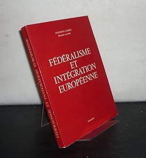 Seller image for Fdralisme et intgration europenne. [Par Francois Cardis]. Prface de Georges Rigassi. for sale by Antiquariat Kretzer