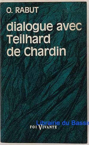 Dialogue avec Teilhard de Chardin