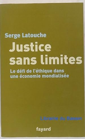 Justice sans limites Le défi de l'éthique dans une économie mondialisée
