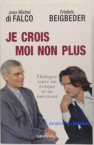 Imagen del vendedor de Je crois moi non plus Dialogue entre un vque et un mcrant a la venta por Librairie du Bassin