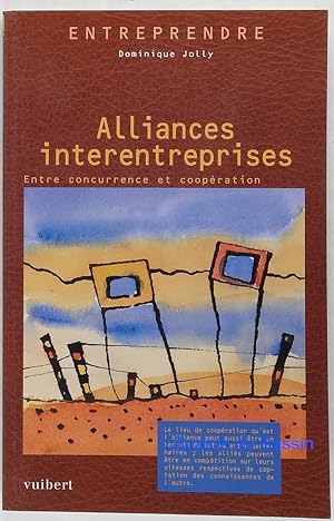 Alliances interentreprises Entre concurrence et coopération