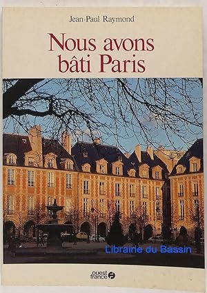 Nous avons bâti Paris