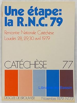 Catéchèse n°77 Une étage : la R.N.C. 79 Rencontre Nationale Catéchèse Lourdes 28, 29, 30 avril 1979
