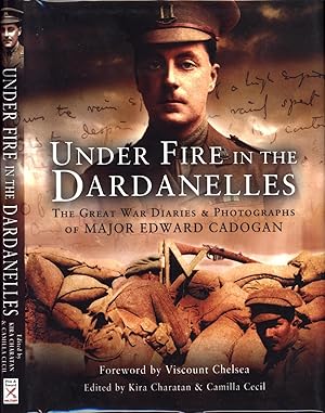 Bild des Verkufers fr Under Fire in the Dardanelles: The Great War Diaries and Photographs of Major Edward Cadogan zum Verkauf von Back of Beyond Books WH