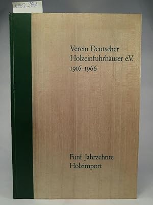Seller image for Fünf Jahrzehnte Holzimport Verein Deutscher Holzeinfuhrhäuser e.V. 1916-1966 for sale by ANTIQUARIAT Franke BRUDDENBOOKS