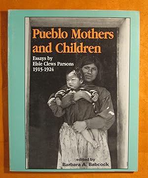 Pueblo Mothers and Children: Essays by Elsie Clews Parsons, 1915-1924