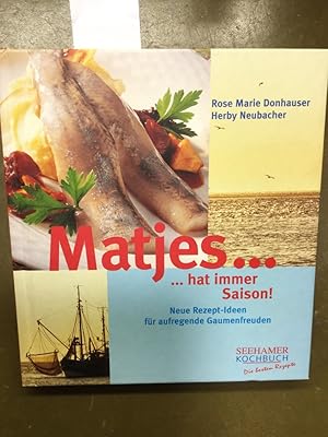 Bild des Verkufers fr Matjes . : . hat immer Saison! ; neue Rezept-Ideen fr aufregende Gaumenfreuden. Seehamer Kochbuch zum Verkauf von Kepler-Buchversand Huong Bach