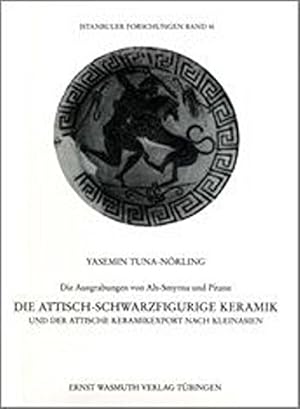 Die attisch-schwarzfigurige Keramik und der attische Keramikexport nach Kleinasien. Die Ausgrabun...