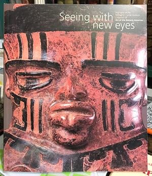 Bild des Verkufers fr Seeing with New Eyes: Highlights of the Michael C.Carlos Museum Collection of Art of the Ancient Americas zum Verkauf von Foster Books - Stephen Foster - ABA, ILAB, & PBFA