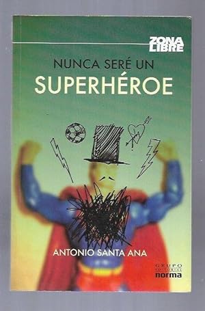 Seller image for NUNCA SERE UN SUPERHEROE for sale by Desvn del Libro / Desvan del Libro, SL