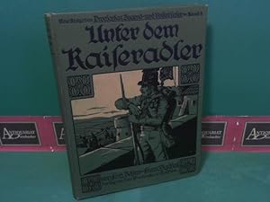 Imagen del vendedor de Unter dem Kaiseradler - Kriegsgeschichten aus sterreichs Ruhmestagen. (= Prochaskas Jugend- und Volksbcher: Neue Ausgaben, Band III). a la venta por Antiquariat Deinbacher