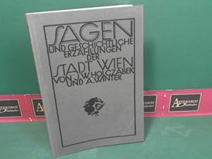 Imagen del vendedor de Sagen und geschichtliche Erzhlungen der Stadt Wien. - Nebst einer kurzen Gerschichte der k.k.Reichshaupt-und Residenzstadt Wien und der Vororte. Nach den besten Quellen bearbeitet. a la venta por Antiquariat Deinbacher