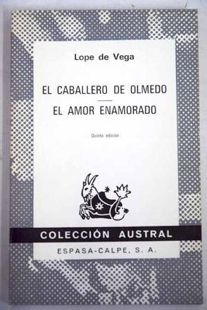 EL CABALLERO DE OLMEDO/EL AMOR ENAMORADO