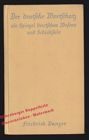 Der deutsche Wortschatz als Spiegel deutschen Wesens und Schicksals (1940) - Panzer, Friedrich