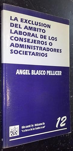 Image du vendeur pour La exclusin del mbito laboral de los consejeros o administradores societarios mis en vente par Librera La Candela