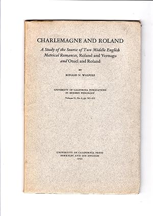 Seller image for Charlemagne and Roland;: A study of the source of two Middle English metrical romances, Roland and Vernagu and Otuel and Roland, (University of California publications in modern philology) for sale by Gwyn Tudur Davies