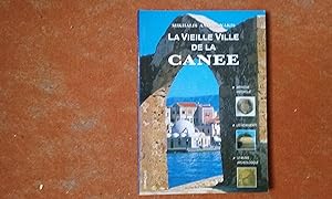 La Vieille Ville de La Canée. Son histoire - Ses monuments - Le Musée archéologique