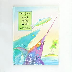 A FISH OF THE WORLD This story originally appeared in FAIRY TALES by Terry Jones in 1981.