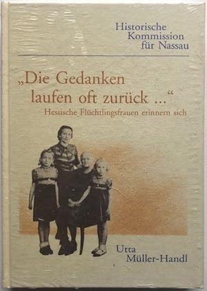 Bild des Verkufers fr Die Gedanken laufen oft zurck .". Flchtlingsfrauen erinnern sich an ihr Leben in Bhmen und Mhren und an den Neuanfang in Hessen nach 1945. zum Verkauf von Antiquariat Lohmann