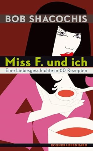 Image du vendeur pour Miss F. und ich : Eine Liebesgeschichte in 60 Rezepten mis en vente par AHA-BUCH