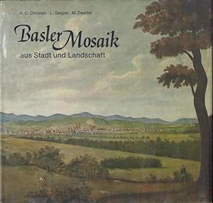 Basler Mosaik aus Stadt und Landschaft. Gesehen v. Leif Geiges, beschrieben v. Hanns U. Christen ...