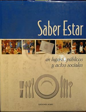 El Arte de Saber Estar. Enciclopedia práctica de buenas maneras y protocolo. Vida social - Conduc...