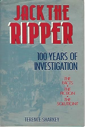 Jack the ripper.100 years of investigation