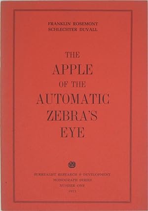 Imagen del vendedor de The Apple of the Automatic Zebra's Eye (Surrealist Research and Development) a la venta por Powell's Bookstores Chicago, ABAA