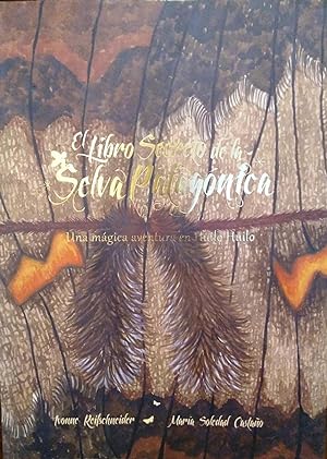 El libro secreto de la Selva Patagónica. Una aventura mágica en Huilo Huilo
