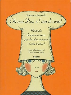 Seller image for Oh mio Dio, e' l'ora di cena! for sale by Librodifaccia