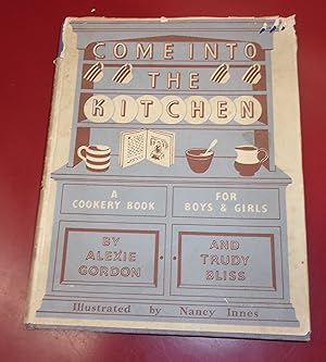 Bild des Verkufers fr Come Into the Kitchen a Cookery Book, for Boys and Girls zum Verkauf von Baggins Book Bazaar Ltd