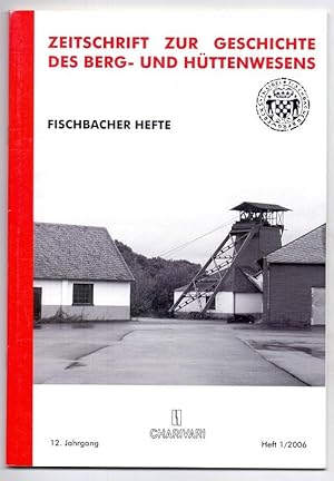 Immagine del venditore per Zeitschrift zur Geschichte des Berg- und Httenwesens - Fischbacher Hefte, Heft 1/2006. venduto da Die Wortfreunde - Antiquariat Wirthwein Matthias Wirthwein