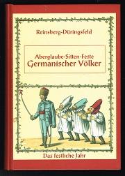 Immagine del venditore per Aberglaube, Sitten, Feste germanischer Vlker: Das festliche Jahr. - venduto da Libresso Antiquariat, Jens Hagedorn