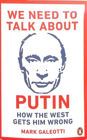 Image du vendeur pour We Need to Talk About Putin : How the West Gets Him Wrong mis en vente par GreatBookPrices