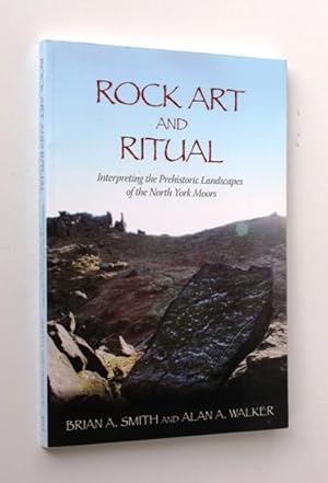 Seller image for Rock Art and Ritual. Interpreting the Prehistoric Landscapes of the north York Moors for sale by Vortex Books