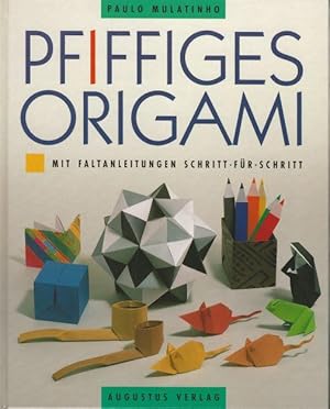 Pfiffiges Origami. Mit Faltanleitungen Schritt für Schritt