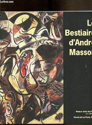 Seller image for Le Bestiaire d'Andr Masson (1896-1987) Exposition du 6 avril au 5 septembre 2009 - Muse de la poste for sale by Le-Livre