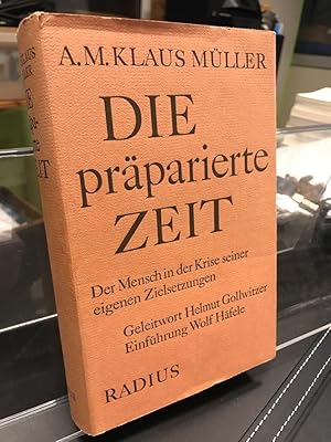 Bild des Verkufers fr Die prparierte Zeit. Der Mensch in der Krise seiner eigenen Zielsetzungen. Geleitwort Helmut Gollwitzer, Einfhrung Wolf Hfele. zum Verkauf von Altstadt-Antiquariat Nowicki-Hecht UG