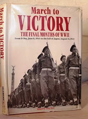 Bild des Verkufers fr March To Victory: The Final Months of WWII. From D-Day June 6 1944 to the Fall of Japan, August 14, 1945 zum Verkauf von H4o Books
