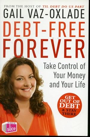 Seller image for Debt-Free Forever : Take Control of Your Money and Your Life for sale by Librairie Le Nord