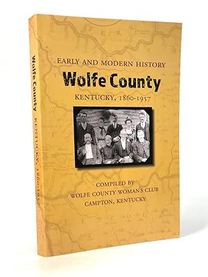Image du vendeur pour Early and Modern History of Wolfe County, Kentucky, 1860-1957 mis en vente par Commonwealth Book Company, Inc.