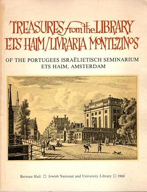 TREASURES FROM THE LIBRARY ETS HAIM/ LIVRARIA MONTEZINOS OF THE PORTUGUESE ISRAELIETISCH SEMINARI...