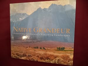 Bild des Verkufers fr Native Grandeur. Inscribed by the author. Preserving California's Vanishing Landscapes. zum Verkauf von BookMine
