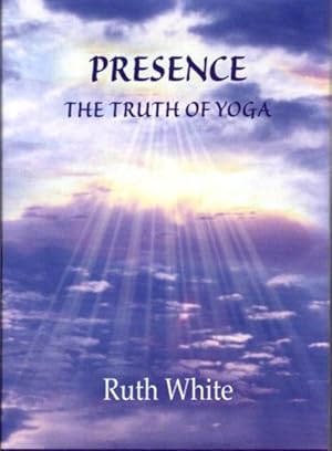 PRESENCE: The Truth of Yoga