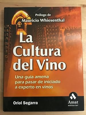 LA CULTURA DEL VINI :Una guia amena para pasar de iniciado a experto en vinos