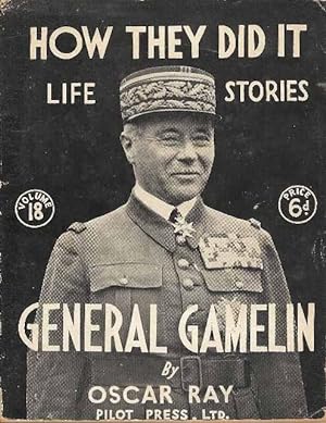 How They Did It Life Stories. Volume 18. General Gamelin