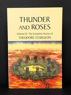 Seller image for Thunder and Roses, Volume IV: The Complete Stories of Theodore Sturgeon for sale by Underground Books, ABAA