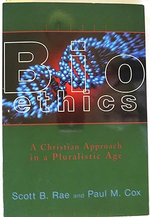 Bioethics: A Christian Approach in a Pluralistic Age (Critical Issues in Bioethics)
