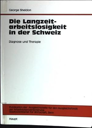 Die Langzeitarbeitslosigkeit in der Schweiz : Diagnose und Therapie. Publikation der Ausgleichsst...