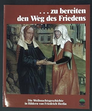 Bild des Verkufers fr Zu bereiten den Weg des Friedens : eine Weihnachtsgeschichte in Bildern von Friedrich Herlin. zum Verkauf von books4less (Versandantiquariat Petra Gros GmbH & Co. KG)